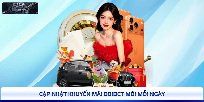 Cập nhật khuyến mãi 88IBET mới mỗi ngày
