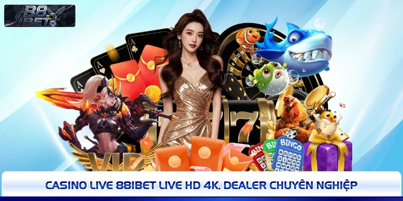 Casino Live 88IBET Live HD 4K, dealer chuyên nghiệp