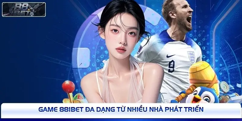 Game 88IBET đa dạng từ nhiều nhà phát triển 