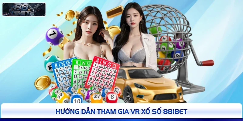 Hướng dẫn tham gia VR xổ số 88IBET