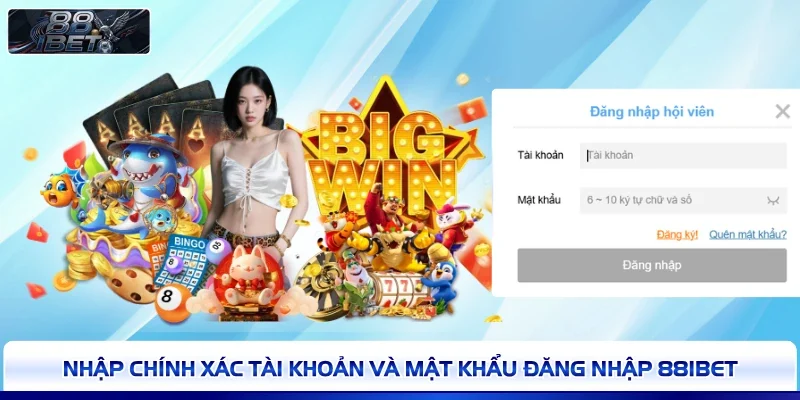 Nhập chính xác tài khoản và mật khẩu đăng nhập 88IBET