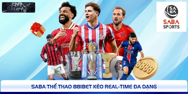 SABA thể thao 88IBET kèo real-time đa dạng