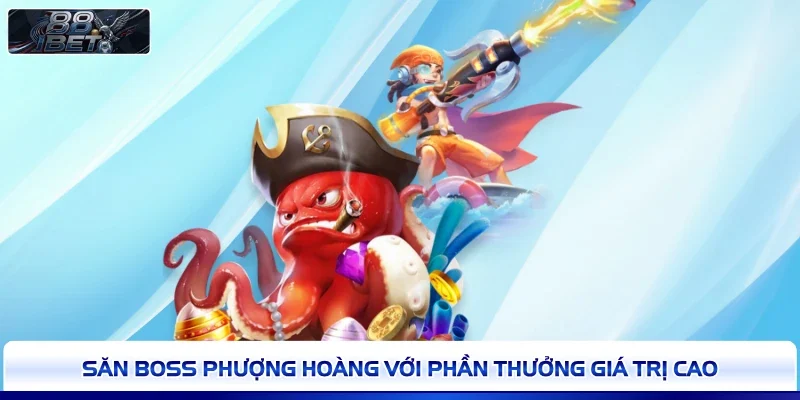 Săn Boss Phượng Hoàng với phần thưởng giá trị cao 