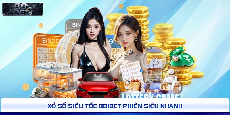 Xổ số siêu tốc 88IBET phiên siêu nhanh 